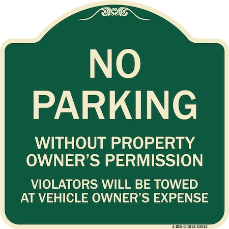 Signmission No Parking w/o Property Owners Permission Violators Towed Vehicle Own Alum, 18" x 18", G-1818-23635 A-DES-G-1818-23635